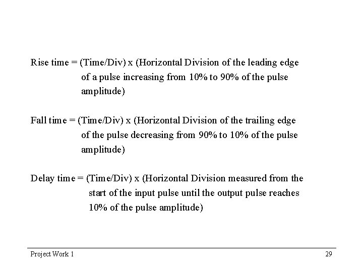 Rise time = (Time/Div) x (Horizontal Division of the leading edge of a pulse