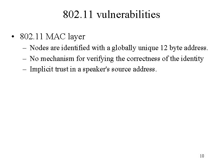 802. 11 vulnerabilities • 802. 11 MAC layer – Nodes are identified with a