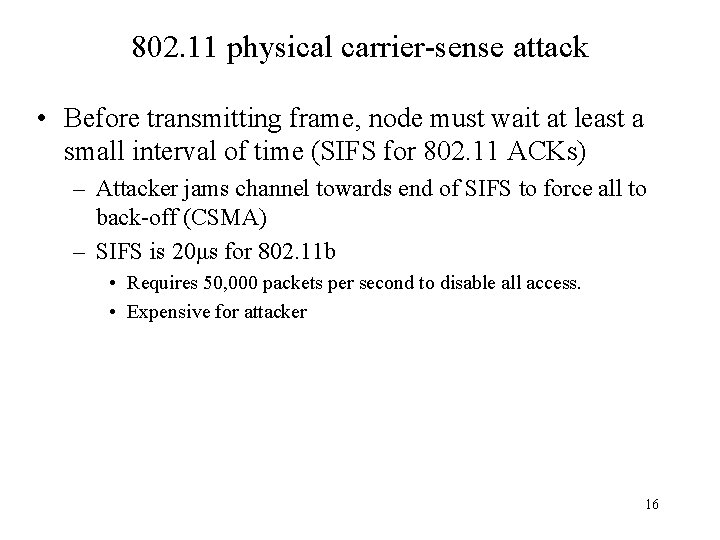 802. 11 physical carrier-sense attack • Before transmitting frame, node must wait at least
