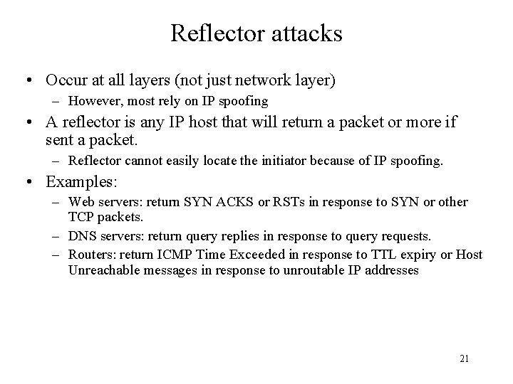 Reflector attacks • Occur at all layers (not just network layer) – However, most