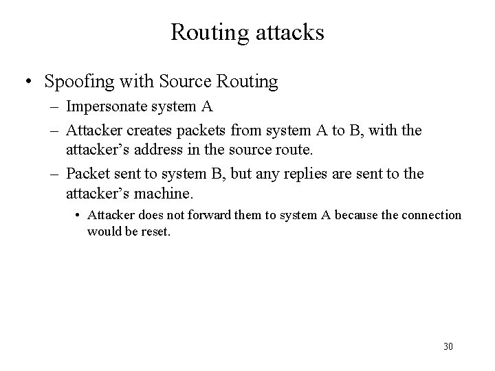 Routing attacks • Spoofing with Source Routing – Impersonate system A – Attacker creates