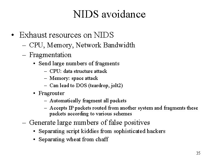 NIDS avoidance • Exhaust resources on NIDS – CPU, Memory, Network Bandwidth – Fragmentation