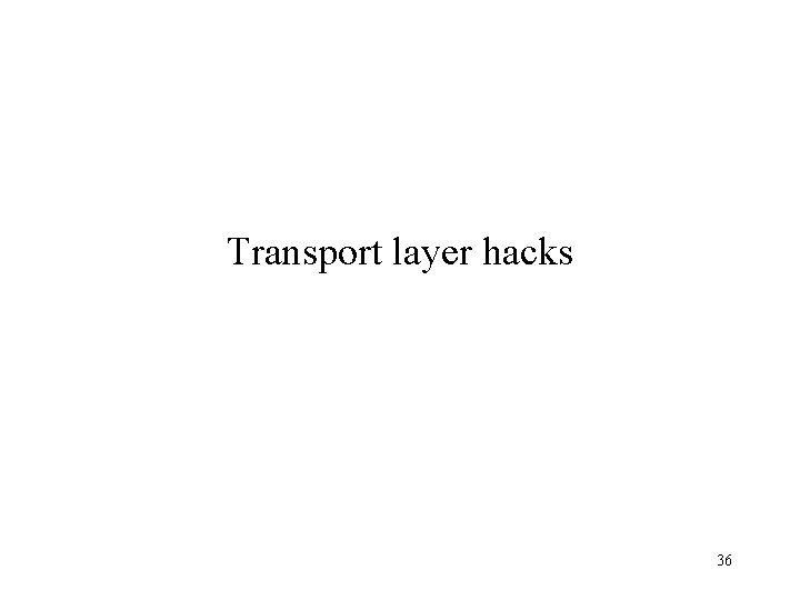 Transport layer hacks 36 