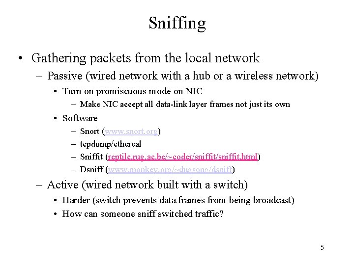 Sniffing • Gathering packets from the local network – Passive (wired network with a