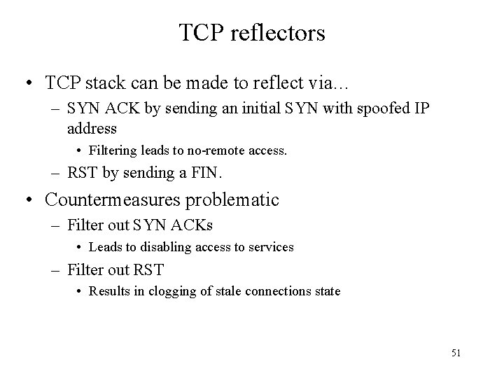 TCP reflectors • TCP stack can be made to reflect via… – SYN ACK