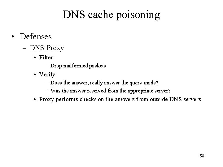DNS cache poisoning • Defenses – DNS Proxy • Filter – Drop malformed packets