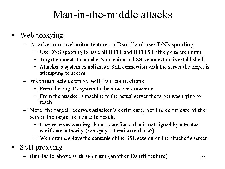 Man-in-the-middle attacks • Web proxying – Attacker runs webmitm feature on Dsniff and uses