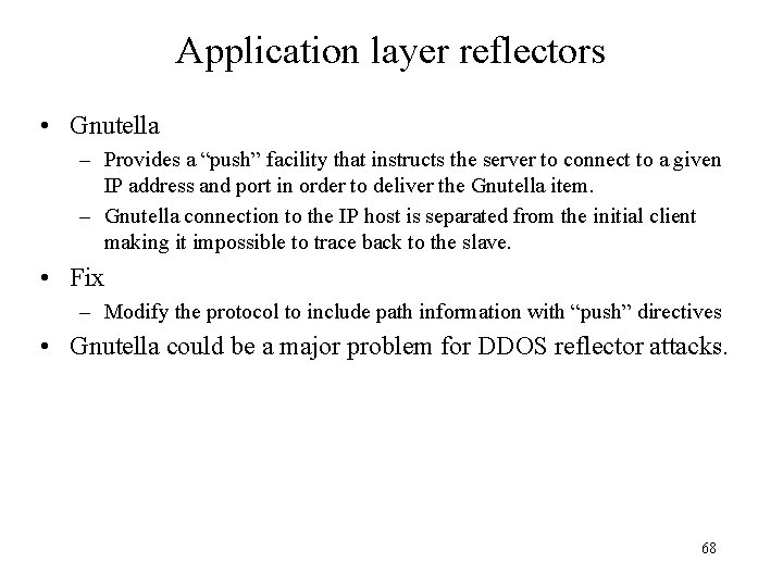 Application layer reflectors • Gnutella – Provides a “push” facility that instructs the server