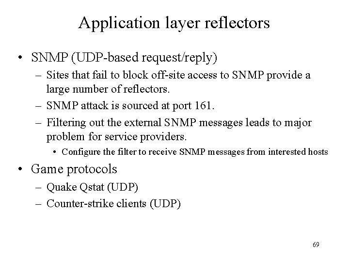 Application layer reflectors • SNMP (UDP-based request/reply) – Sites that fail to block off-site