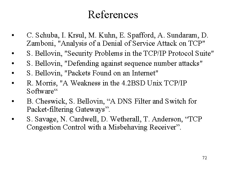 References • • C. Schuba, I. Krsul, M. Kuhn, E. Spafford, A. Sundaram, D.