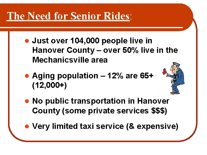 The Need for Senior Rides: l Just over 104, 000 people live in Hanover