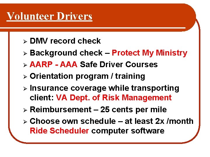 Volunteer Drivers DMV record check Ø Background check – Protect My Ministry Ø AARP