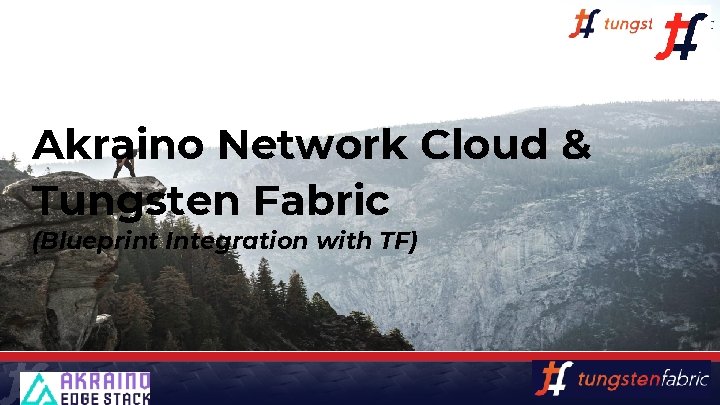Akraino Network Cloud & Tungsten Fabric (Blueprint Integration with TF) 