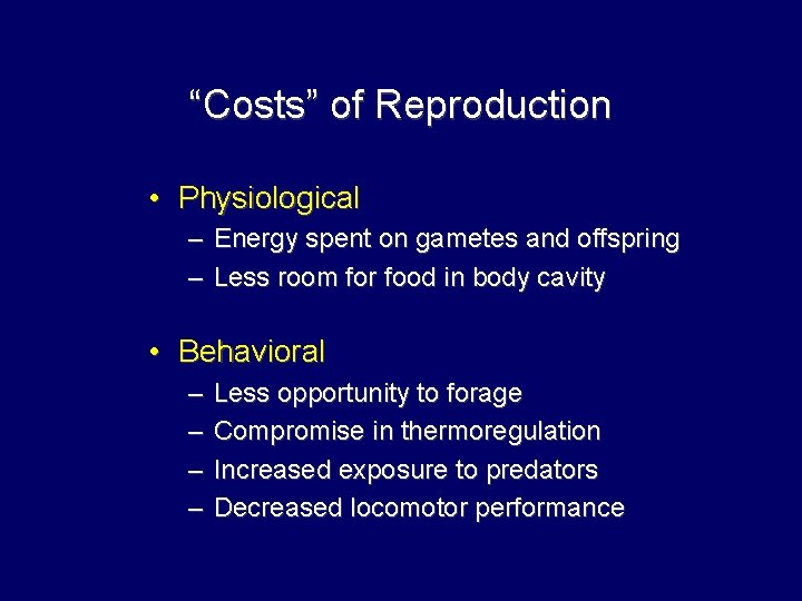 “Costs” of Reproduction • Physiological – Energy spent on gametes and offspring – Less