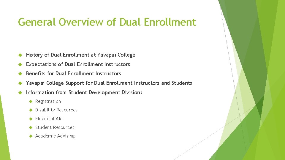 General Overview of Dual Enrollment History of Dual Enrollment at Yavapai College Expectations of General Overview of Dual Enrollment History of Dual Enrollment at Yavapai College Expectations of