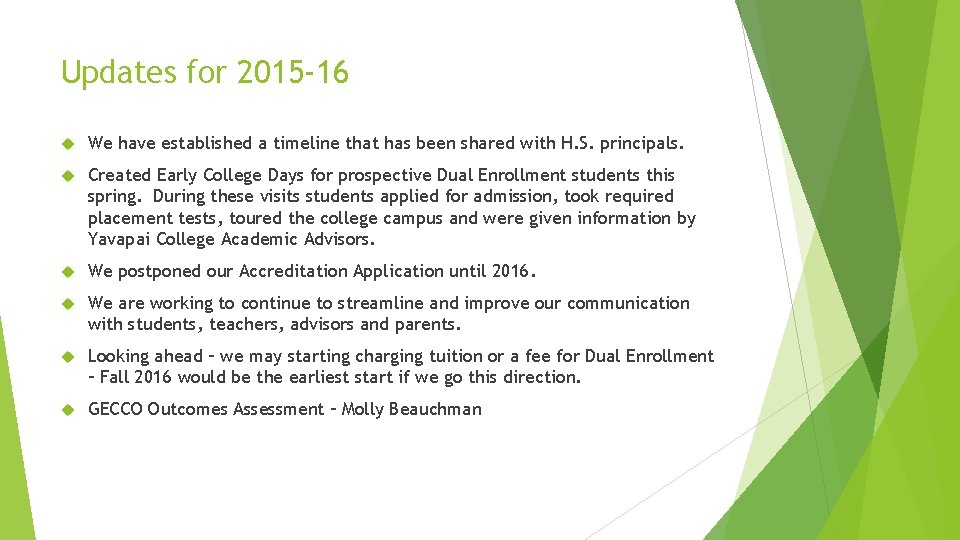 Updates for 2015 -16 We have established a timeline that has been shared with