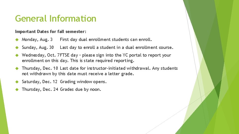 General Information Important Dates for fall semester: Monday, Aug. 3 First day dual enrollment