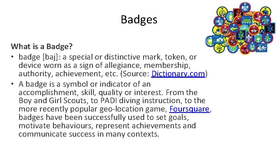 Badges What is a Badge? • badge [baj]: a special or distinctive mark, token,