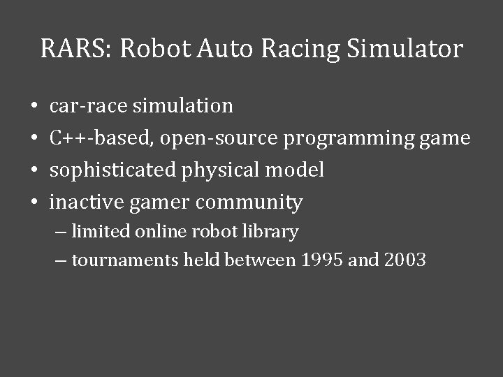 RARS: Robot Auto Racing Simulator • • car-race simulation C++-based, open-source programming game sophisticated