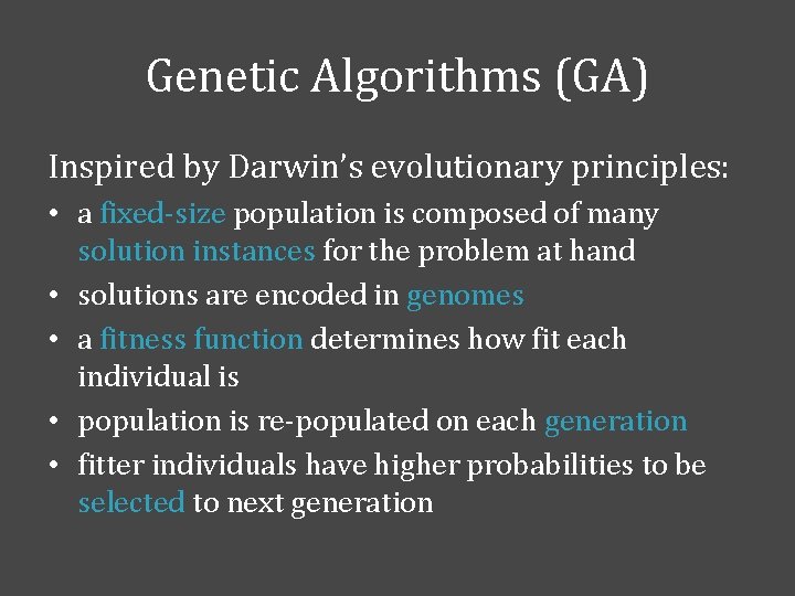 Genetic Algorithms (GA) Inspired by Darwin’s evolutionary principles: • a fixed-size population is composed