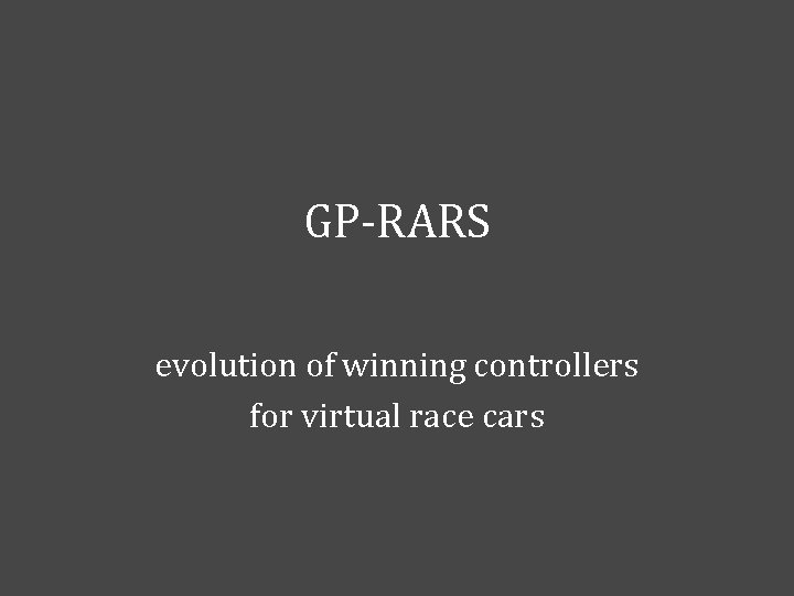GP-RARS evolution of winning controllers for virtual race cars 
