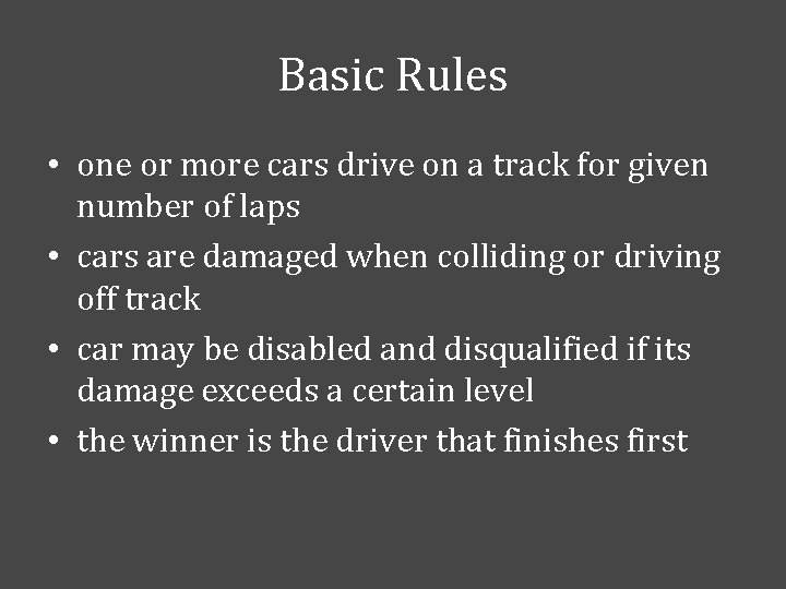 Basic Rules • one or more cars drive on a track for given number