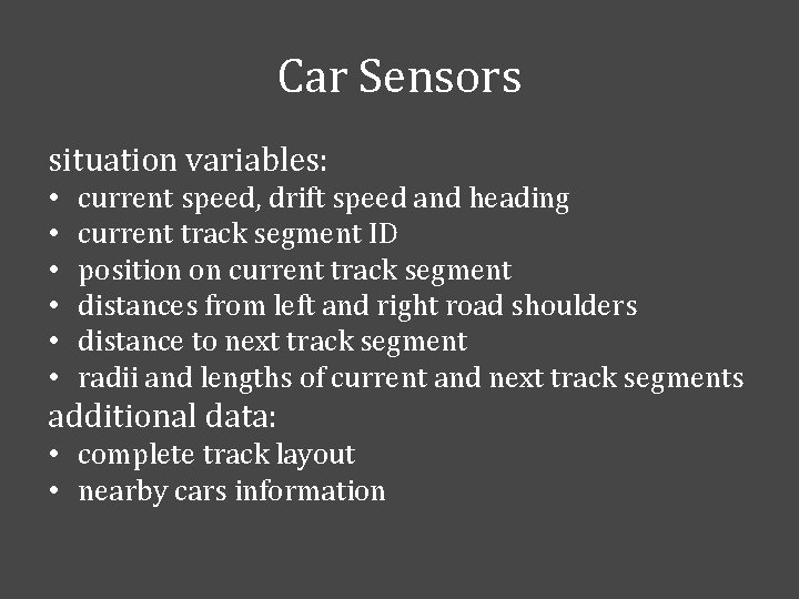 Car Sensors situation variables: • • • current speed, drift speed and heading current