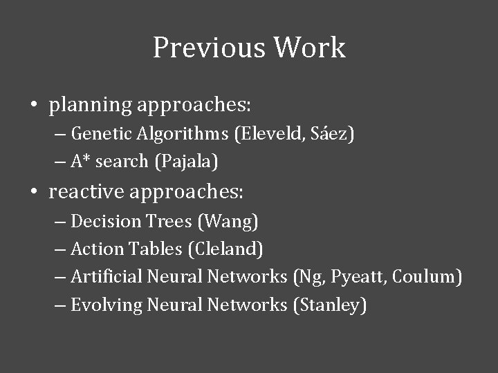 Previous Work • planning approaches: – Genetic Algorithms (Eleveld, Sáez) – A* search (Pajala)