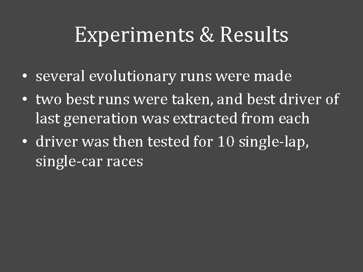 Experiments & Results • several evolutionary runs were made • two best runs were