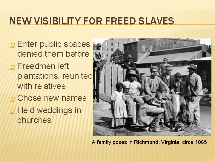 NEW VISIBILITY FOR FREED SLAVES Enter public spaces denied them before Freedmen left plantations,