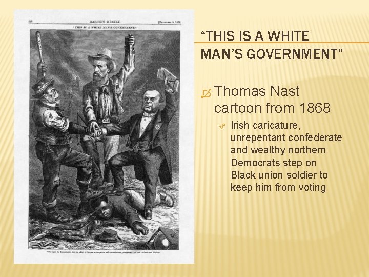 “THIS IS A WHITE MAN’S GOVERNMENT” Thomas Nast cartoon from 1868 Irish caricature, unrepentant