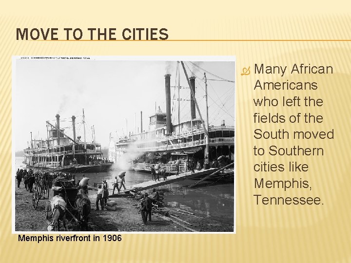 MOVE TO THE CITIES Memphis riverfront in 1906 Many African Americans who left the