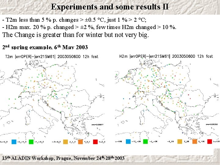 Experiments and some results II - T 2 m less than 5 % p.