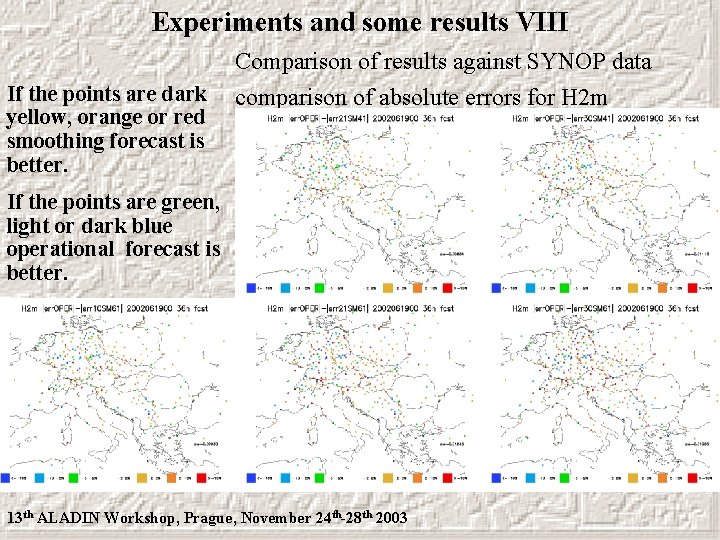 Experiments and some results VIII Comparison of results against SYNOP data If the points