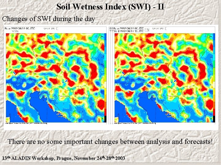 Soil Wetness Index (SWI) - II Changes of SWI during the day There are