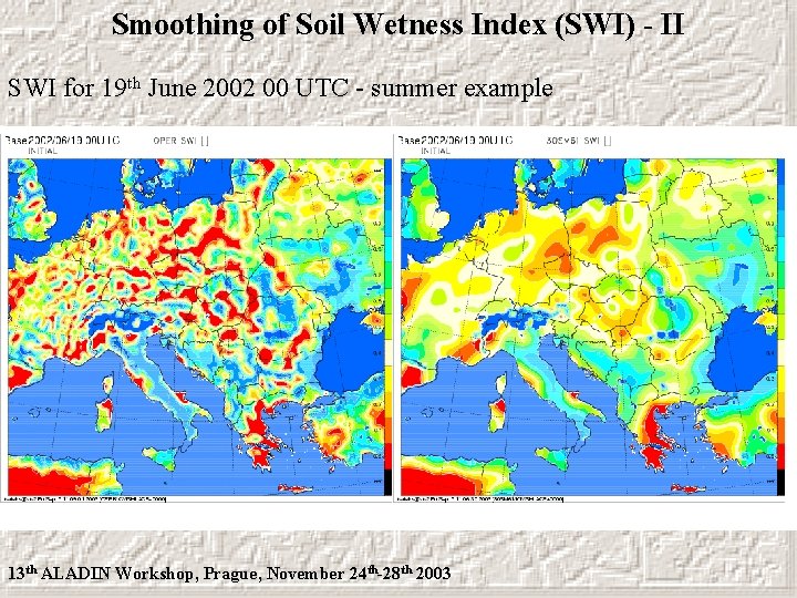 Smoothing of Soil Wetness Index (SWI) - II SWI for 19 th June 2002