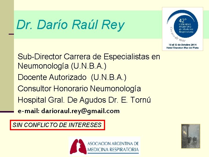 Dr. Darío Raúl Rey Sub-Director Carrera de Especialistas en Neumonología (U. N. B. A.