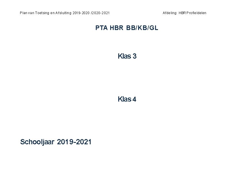 Afdeling: HBR Profieldelen Plan van Toetsing en Afsluiting 2019 -2020 /2020 -2021 PTA HBR
