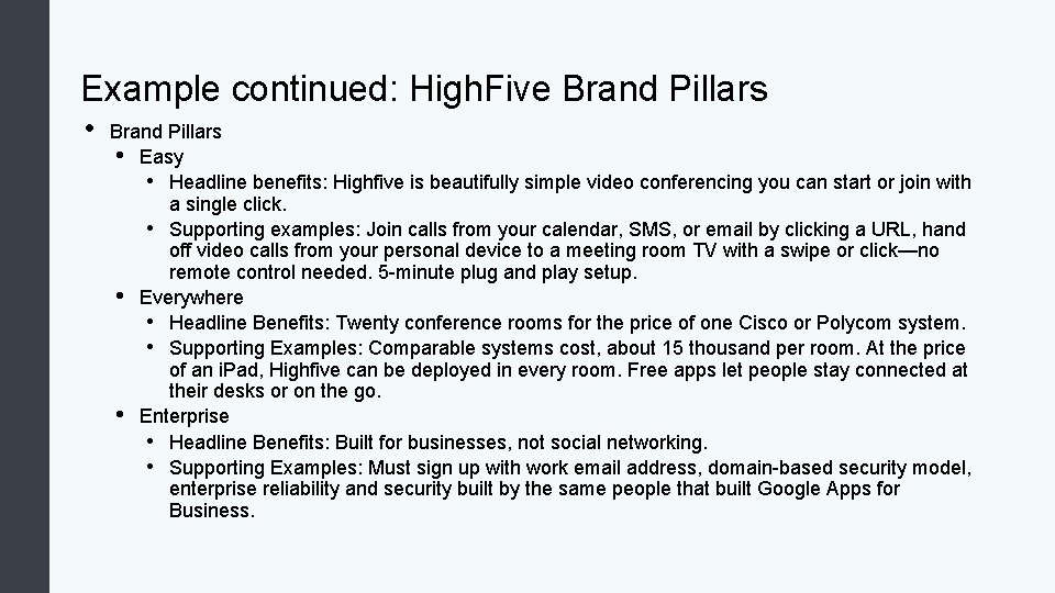 Example continued: High. Five Brand Pillars • Easy • Headline benefits: Highfive is beautifully