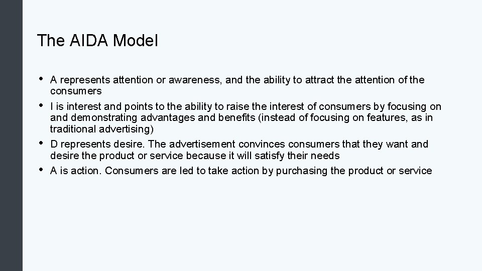 The AIDA Model • • A represents attention or awareness, and the ability to