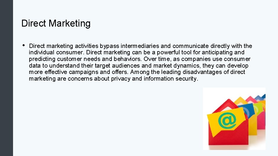 Direct Marketing • Direct marketing activities bypass intermediaries and communicate directly with the individual