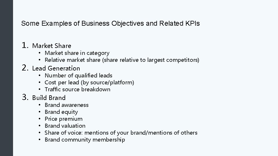 Some Examples of Business Objectives and Related KPIs 1. 2. 3. Market Share •
