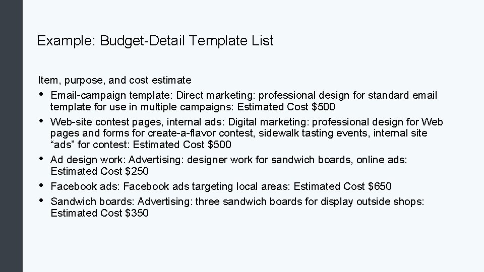 Example: Budget-Detail Template List Item, purpose, and cost estimate • Email-campaign template: Direct marketing: