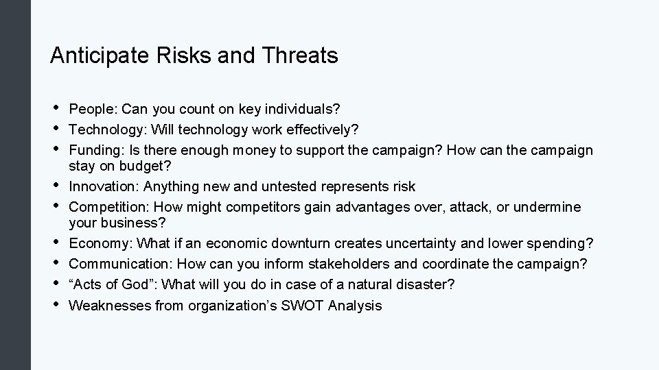 Anticipate Risks and Threats • • • People: Can you count on key individuals?