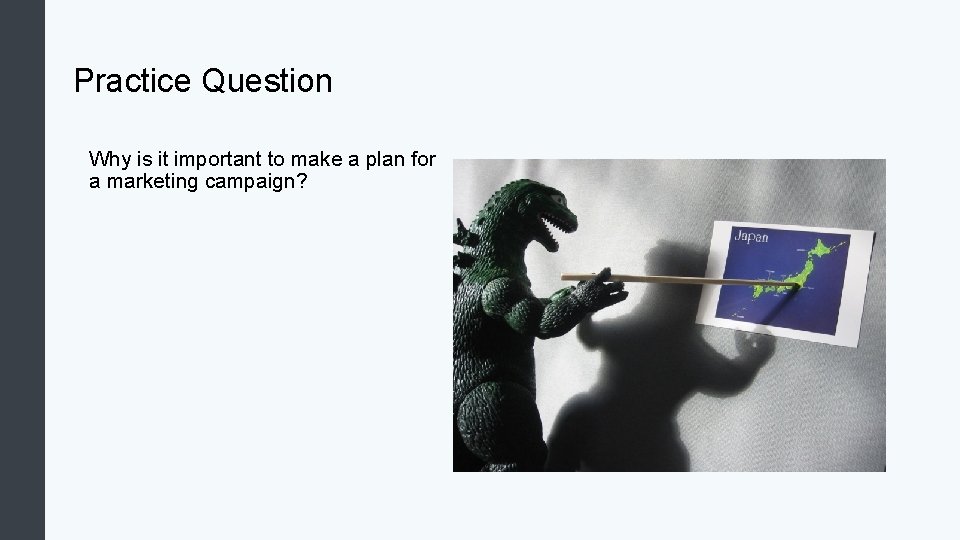 Practice Question Why is it important to make a plan for a marketing campaign?