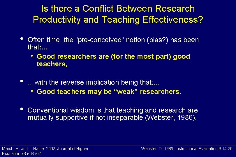 Is there a Conflict Between Research Productivity and Teaching Effectiveness? • Often time, the