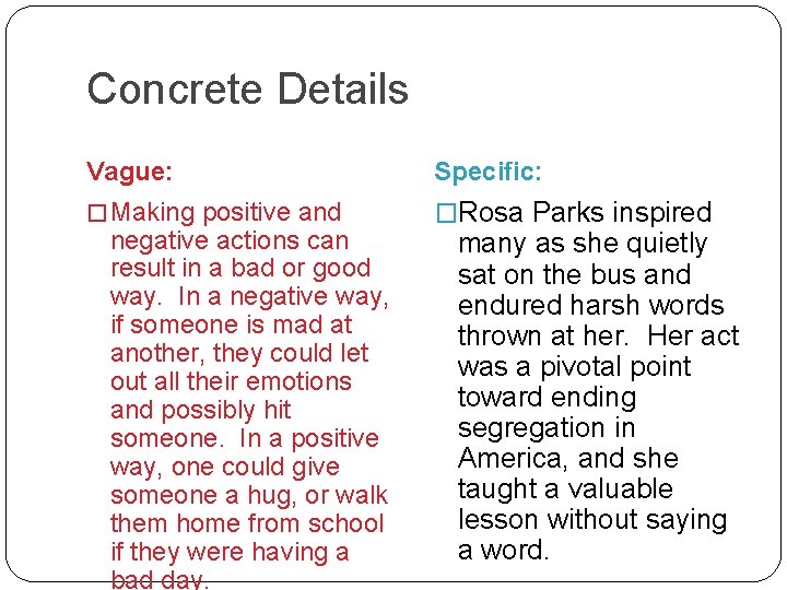 Concrete Details Vague: Specific: � Making positive and �Rosa Parks inspired negative actions can