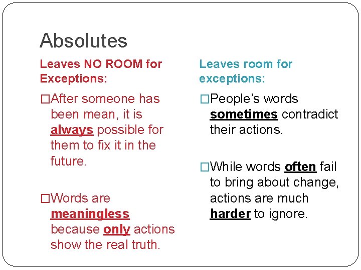 Absolutes Leaves NO ROOM for Exceptions: Leaves room for exceptions: �After someone has �People’s