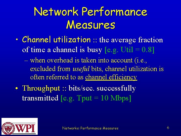 Network Performance Measures • Channel utilization : : the average fraction of time a