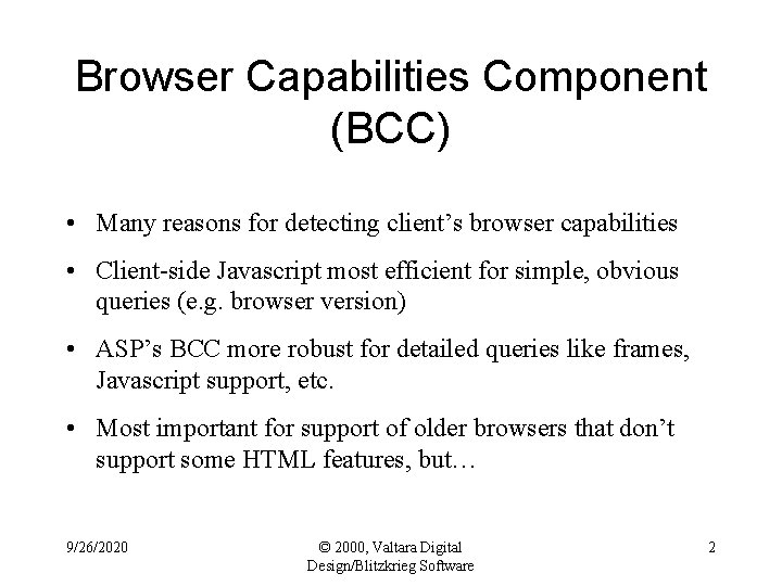 Browser Capabilities Component (BCC) • Many reasons for detecting client’s browser capabilities • Client-side